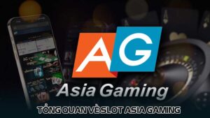Tổng quan về Slot Asia Gaming
