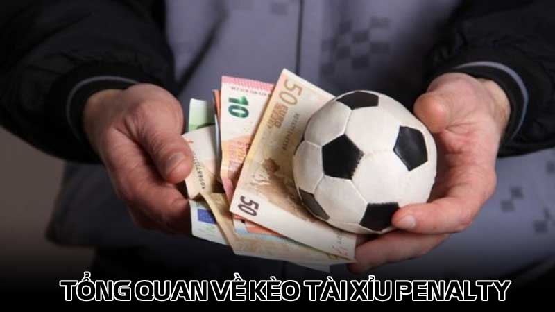 Tổng quan về kèo tài xỉu penalty